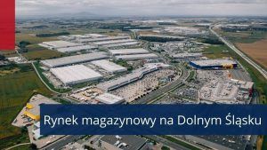 Podcast: Dolnośląski rynek magazynowy jako ważny hub logistyczno-produkcyjny