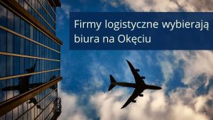 Północ czy południe Warszawy to częściej wybierana lokalizacja na biuro firmy logistycznej?