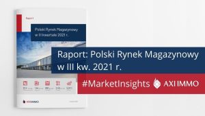 Raport: Polski rynek magazynowy w III kw. 2021 r.