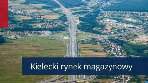 Podcast Wschodzące lokalizacje magazynowe – rynek kielecki