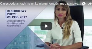 komentarz Anny Głowacz VIDEO rynek magazynowy w Polsce 1 połowa 2017