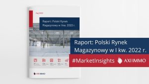 Raport: Polski Rynek Magazynowy w I kw. 2022 r.